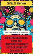 eBook: Außergewöhnliche populäre Wahnvorstellungen und der Wahnsinn der Massen