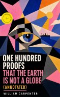 eBook: One Hundred Proofs That the Earth Is Not a Globe (Annotated)