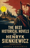 eBook: The Best Historical Novels by Henryk Sienkiewicz (Annotated)