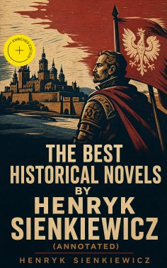 eBook: The Best Historical Novels by Henryk Sienkiewicz (Annotated)