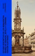 ebook: Estudio descriptivo de los monumentos árabes de Granada, Sevilla y Córdoba (edición ilustrada)