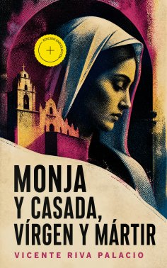 ebook: Monja y casada, vírgen y mártir (Anotado)