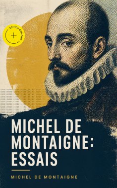 eBook: Michel De Montaigne: Essais (Annoté)