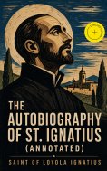 eBook: The Autobiography of St. Ignatius (Annotated)