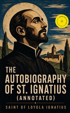 eBook: The Autobiography of St. Ignatius (Annotated)