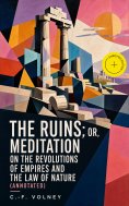 eBook: The Ruins; Or, Meditation on the Revolutions of Empires and the Law of Nature (Annotated)