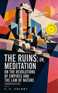 eBook: The Ruins; Or, Meditation on the Revolutions of Empires and the Law of Nature (Annotated)