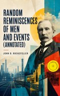 eBook: Random Reminiscences of Men and Events (Annotated)