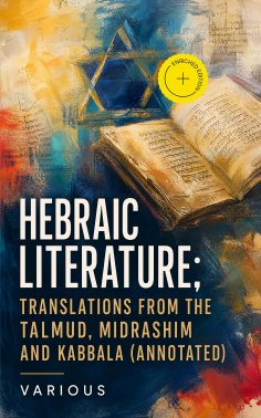 ebook: Hebraic Literature; Translations from the Talmud, Midrashim and Kabbala (Annotated)