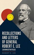 ebook: Recollections and Letters of General Robert E. Lee (Annotated)