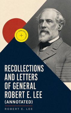ebook: Recollections and Letters of General Robert E. Lee (Annotated)