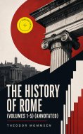 ebook: The History of Rome (Volumes 1-5) (Annotated)