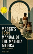 eBook: Merck's 1899 Manual of the Materia Medica (Annotated)