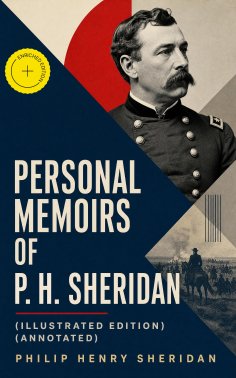 eBook: Personal Memoirs of P. H. Sheridan (Illustrated Edition) (Annotated)