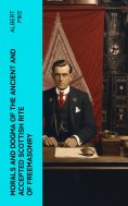 eBook: Morals and Dogma of the Ancient and Accepted Scottish Rite of Freemasonry