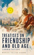 ebook: Treatises on Friendship and Old Age (Annotated)