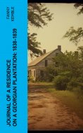 eBook: Journal of a Residence on a Georgian Plantation: 1838-1839