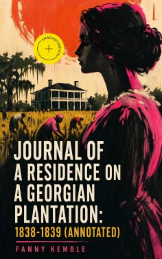 eBook: Journal of a Residence on a Georgian Plantation: 1838-1839 (Annotated)