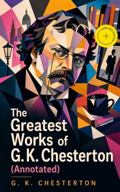 ebook: The Greatest Works of G. K. Chesterton (Annotated)