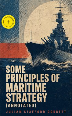 eBook: Some Principles of Maritime Strategy (Annotated)