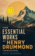 eBook: The Essential Works of Henry Drummond (Annotated)
