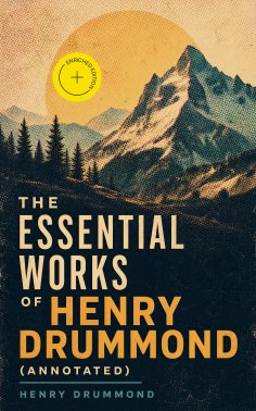 eBook: The Essential Works of Henry Drummond (Annotated)