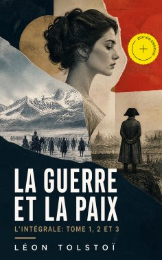eBook: La Guerre et la Paix - L'intégrale: Tome 1, 2 et 3 (Annoté)