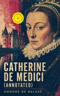 eBook: Catherine De Medici (Annotated)