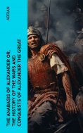eBook: The Anabasis of Alexander or, The History of the Wars and Conquests of Alexander the Great