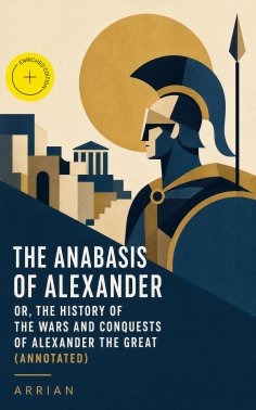 eBook: The Anabasis of Alexander or, The History of the Wars and Conquests of Alexander the Great (Annotate