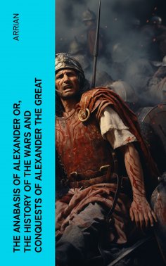 eBook: The Anabasis of Alexander or, The History of the Wars and Conquests of Alexander the Great