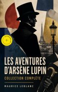 eBook: Les Aventures d'Arsène Lupin - Collection Complète (Annoté)