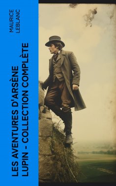eBook: Les Aventures d'Arsène Lupin - Collection Complète
