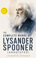 eBook: The Complete Works of Lysander Spooner (Annotated)