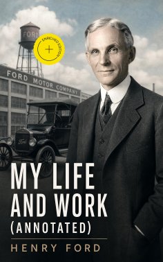 eBook: My Life and Work (Annotated)
