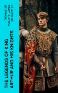 eBook: The Legends of King Arthur and His Knights