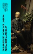 eBook: The Greatest Works of Joseph Alexander Altsheler