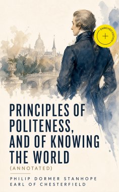 eBook: Principles of politeness, and of knowing the world (Annotated)