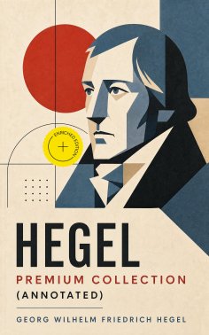 eBook: Hegel - Premium Collection (Annotated)