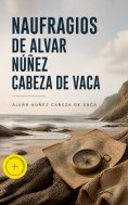 ebook: Naufragios de Alvar Núñez Cabeza de Vaca (Anotado)