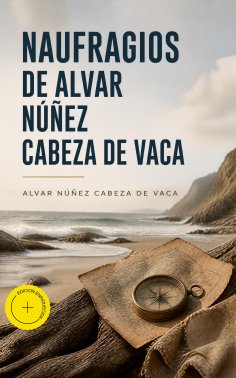 ebook: Naufragios de Alvar Núñez Cabeza de Vaca (Anotado)