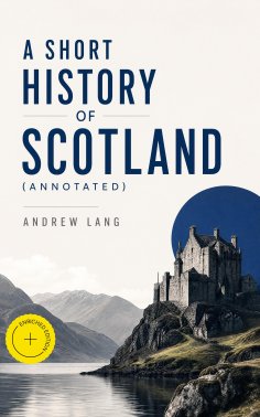 ebook: A Short History of Scotland (Annotated)