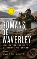 eBook: Romans de Waverley (Collection Complète - 23 Romans Historiques) (Annoté)