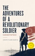 eBook: The Adventures of a Revolutionary Soldier (Annotated)