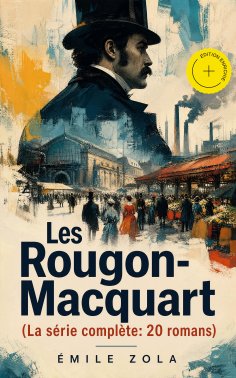 eBook: Les Rougon-Macquart (La série complète: 20 romans) (Annoté)
