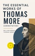 eBook: The Essential Works of  Thomas More (Annotated)