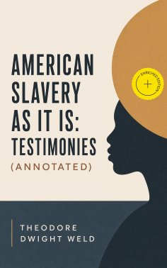 eBook: American Slavery as It is: Testimonies (Annotated)