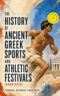 eBook: The History of Ancient Greek Sports and Athletic Festivals (Annotated)