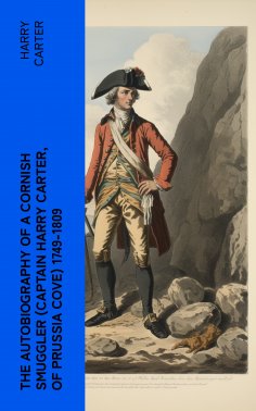 eBook: The Autobiography of a Cornish Smuggler (Captain Harry Carter, of Prussia Cove) 1749-1809