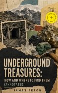 eBook: Underground Treasures: How and Where to Find Them (Annotated)